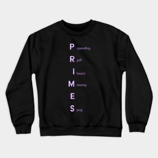 Primes (jeff bezos' money) Crewneck Sweatshirt